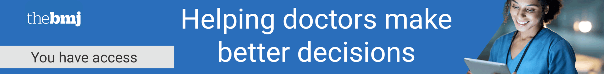 BMJ banner: blue background, 'Helping doctors make better decisions' slogan, 'You have access' badge, and a nurse with a tablet on the right.