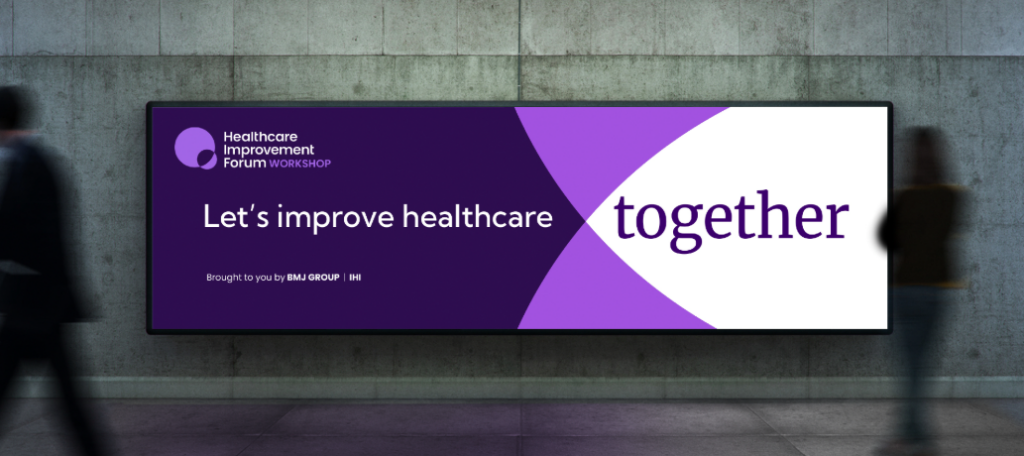 Digital billboard advertising a healthcare event: 'Let's improve healthcare together' with purple and white curved design and the Healthcare Improvement Forum Workshop logo in the top left.